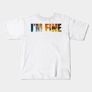 I'm Fine Kids T-Shirt